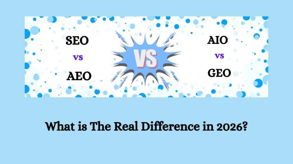 SEO Vs AEO Vs AIO Vs GEO: What is The Real Difference in 2026?